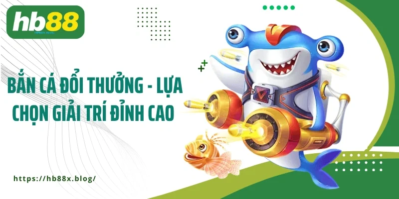 Bắn cá đổi thưởng