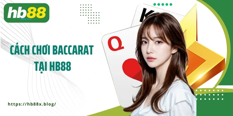 Cách chơi baccarat