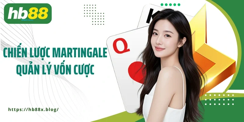 Chiến lược martingale quản lý vốn cược baccarat