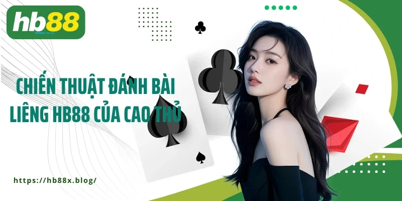 Chiến thuật đánh bài liêng HB88 của cao thủ