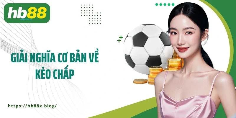 Giải nghĩa cơ bản về kèo chấp