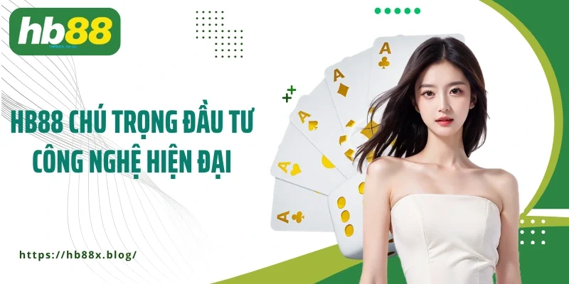 HB88 chú trọng đầu tư công nghệ hiện đại