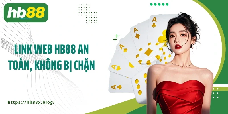 Link web HB88 an toàn, không bị chặn