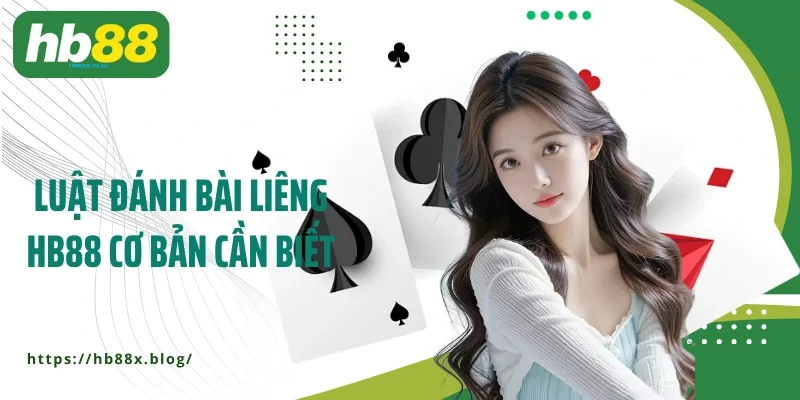 Luật đánh bài liêng HB88 cơ bản cần biết