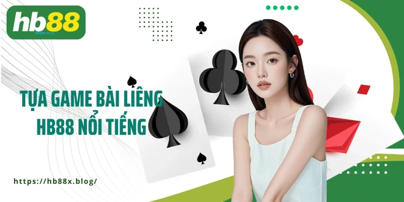 Tựa game bài liêng HB88 nổi tiếng